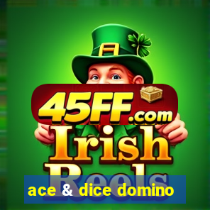 ace & dice domino